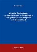 Cover: Aktuelle Rechtsfragen zu Parteispenden in &Ouml;sterreich - ein systematischer Vergleich mit Deutschland - Kovac, Dr. Verlag
