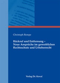 Abbildung von: Rückruf und Entfernung - Neue Ansprüche im gewerblichen Rechtsschutz und Urheberrecht - Kovac, Dr. Verlag