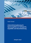 Cover: Unternehmensplanung im Spannungsfeld von Ratingnote, Liquidit&auml;t und Steuerbelastung - Kovac, Dr. Verlag