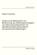 Cover: Aufbau eines Me&szlig;systems zur Bestimmung des Aufl&ouml;sungsverm&ouml;gens von Dehnungsme&szlig;systemen mit Oberfl&auml;chenwellen-Resonatoren bei dynamischen Messungen - Shaker