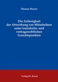 Cover: Die Zul&auml;ssigkeit der Abwerbung von Mitarbeitern unter lauterkeits- und vertragsrechtlichen Gesichtspunkten - Kovac, Dr. Verlag