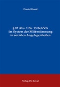 Cover: &sect; 87 Abs. 1 Nr. 13 BetrVG im System der Mitbestimmung in sozialen Angelegenheiten - Kovac, Dr. Verlag