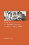 Cover: Architecture, Print Culture and the Public Sphere in Eighteenth-Century France - Routledge