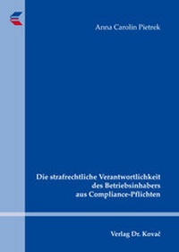 Abbildung von: Die strafrechtliche Verantwortlichkeit des Betriebsinhabers aus Compliance-Pflichten - Kovac, Dr. Verlag