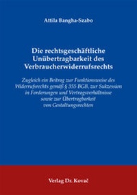 Abbildung von: Die rechtsgeschäftliche Unübertragbarkeit des Verbraucherwiderrufsrechts - Kovac, Dr. Verlag