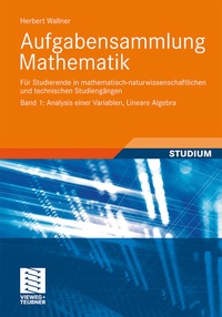 Abbildung von: Aufgabensammlung Mathematik. Band 1: Analysis einer Variablen, Lineare Algebra - Vieweg+Teubner Verlag