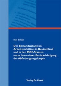 Abbildung von: Der Bestandsschutz im Arbeitsverhältnis in Deutschland und in den MOE-Staaten unter besonderer Berücksichtigung der Abfindungsregelungen - Kovac, Dr. Verlag
