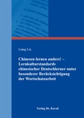 Cover: Chinesen lernen anders! - Lernkulturstandards chinesischer Deutschlerner unter besonderer Ber&uuml;cksichtigung der Wortschatzarbeit - Kovac, Dr. Verlag