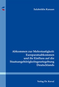 Abbildung von: Abkommen zur Mehrstaatigkeit: Europaratsabkommen und ihr Einfluss auf die Staatsangehörigkeitsgesetzgebung Deutschlands - Kovac, Dr. Verlag