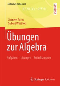 Enlarge image Cover: Übungen zur Algebra - Springer Spektrum