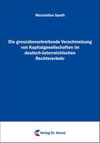 Abbildung von: Die grenzüberschreitende Verschmelzung von Kapitalgesellschaften im deutsch-österreichischen Rechtsverkehr - Kovac, Dr. Verlag