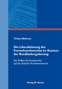 Abbildung von: Die Liberalisierung des Fernsehwerberechts im Kontext der Rundfunkregulierung - Kovac, Dr. Verlag