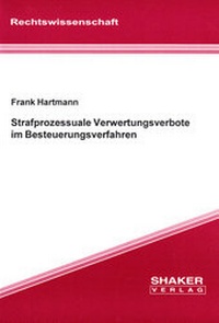Abbildung von: Strafprozessuale Verwertungsverbote im Besteuerungsverfahren - Shaker