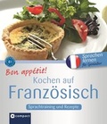 Cover: Bon app&eacute;tit! Kochen auf Franz&ouml;sisch - Circon Verlag GmbH