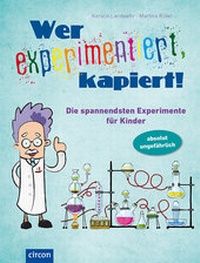 Abbildung von: Wer experimentiert, kapiert! - Circon Verlag GmbH
