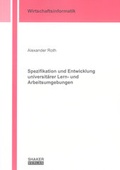 Cover: Spezifikation und Entwicklung universit&auml;rer Lern- und Arbeitsumgebungen - Shaker
