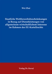 Abbildung von: Staatliche Wettbewerbsbeschränkungen in Bezug auf Dienstleistungen von allgemeinem wirtschaftlichem Interesse im Rahmen des EU-Kartellrechts - Kovac, Dr. Verlag