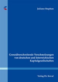 Abbildung von: Grenzüberschreitende Verschmelzungen von deutschen und österreichischen Kapitalgesellschaften - Kovac, Dr. Verlag