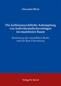 Abbildung von: Die kollisionsrechtliche Anknüpfung von Individualarbeitsverträgen im staatsfreien Raum - Kovac, Dr. Verlag