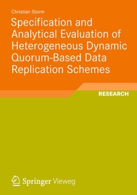 Enlarge image Cover: Specification and Analytical Evaluation of Heterogeneous Dynamic Quorum-Based Data Replication Schemes - Vieweg+Teubner Verlag
