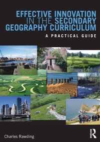 Enlarge image Cover: Effective Innovation in the Secondary Geography Curriculum - Routledge