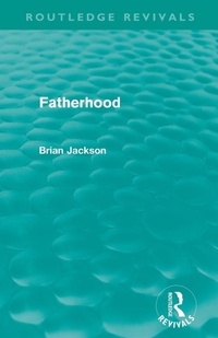 Enlarge image Cover: Fatherhood (Routledge Revivals) - Routledge