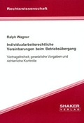 Cover: Individualarbeitsrechtliche Vereinbarungen beim Betriebs&uuml;bergang - Shaker