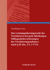 Abbildung von: Das Leistungskürzungsrecht des Versicherers bei grob fahrlässigen Obliegenheitsverletzungen des Versicherungsnehmers nach § 28 Abs. 2 S. 2 VVG - Kovac, Dr. Verlag