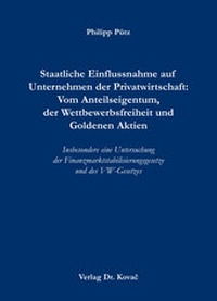 Abbildung von: Staatliche Einflussnahme auf Unternehmen der Privatwirtschaft: Vom Anteilseigentum, der Wettbewerbsfreiheit und Goldenen Aktien - Kovac, Dr. Verlag