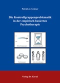 Cover: Die Kontrollgruppenproblematik in der empirisch-basierten Psychotherapie - Kovac, Dr. Verlag