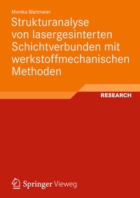 Abbildung von: Strukturanalyse von lasergesinterten Schichtverbunden mit werkstoffmechanischen Methoden - Vieweg+Teubner Verlag