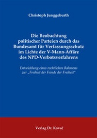 Abbildung von: Die Beobachtung politischer Parteien durch das Bundesamt für Verfassungsschutz im Lichte der V-Mann-Affäre des NPD-Verbotsverfahrens - Kovac, Dr. Verlag