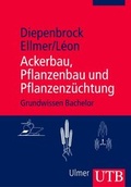 Cover: Ackerbau, Pflanzenbau und Pflanzenz&uuml;chtung - UTB