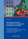 Cover: Die Bedeutung intuitiver Gerechtigkeitsvorstellungen f&uuml;r Sch&uuml;lerinnen und Sch&uuml;ler - Kovac, Dr. Verlag