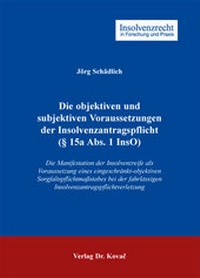 Abbildung von: Die objektiven und subjektiven Voraussetzungen der Insolvenzantragspflicht (§ 15a Abs. 1 InsO) - Kovac, Dr. Verlag