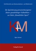 Cover: Die Speicherung personenbezogener Daten gewaltt&auml;tiger Fu&szlig;ballfans - zur Datei "Gewaltt&auml;ter Sport" - Kovac, Dr. Verlag