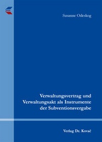 Abbildung von: Verwaltungsvertrag und Verwaltungsakt als Instrumente der Subventionsvergabe - Kovac, Dr. Verlag