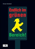 Cover: Endlich im gr&uuml;nen Bereich! Projektmanagement f&uuml;r jedermann - mitp/bhv