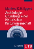 Cover: Arch&auml;ologie: Grundz&uuml;ge einer Historischen Kulturwissenschaft - UTB