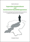 Cover: Segment&auml;re Sozialstrukturen und demokratische Staatsbildungsprozesse - Kovac, Dr. Verlag