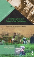 Cover: Unfolding Crisis in Assam's Tea Plantations - Routledge India
