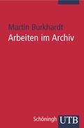 Cover: Arbeiten im Archiv - UTB