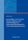 Cover: Zum Einfluss von Vertrauen, Machtverh&auml;ltnissen und Glaubw&uuml;rdigkeit auf Informationsoffenlegungen in Unternehmungskooperationen - Kovac, Dr. Verlag