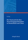 Cover: Die Staatsaufsicht &uuml;ber Verwertungsgesellschaften in Deutschland und China - Kovac, Dr. Verlag