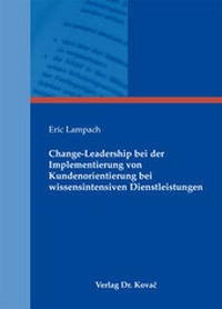 Abbildung von: Change-Leadership bei der Implementierung von Kundenorientierung bei wissensintensiven Dienstleistungen - Kovac, Dr. Verlag