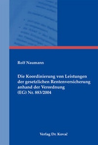 Abbildung von: Die Koordinierung von Leistungen der gesetzlichen Rentenversicherung anhand der Verordnung (EG) Nr. 883/2004 - Kovac, Dr. Verlag