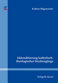 Abbildung von: Akkreditierung katholisch-theologischer Studiengänge - Kovac, Dr. Verlag