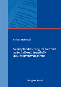 Abbildung von: Sozialplandotierung im Konzern außerhalb und innerhalb des Insolvenzverfahrens - Kovac, Dr. Verlag