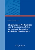 Cover: Steigerung der Produktivit&auml;t von Organisationseinheiten durch Cloud Computing am Beispiel Google Apps&reg; - Kovac, Dr. Verlag