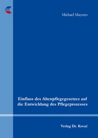 Abbildung von: Einfluss des Altenpflegegesetzes auf die Entwicklung des Pflegeprozesses - Kovac, Dr. Verlag
